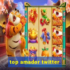 top amador twitter